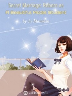 Secret Marriage: Reborn as A Beautiful Model Student