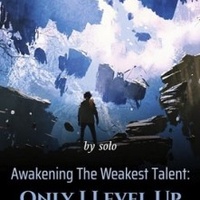 Awakening The Weakest Talent: Only I Level Up