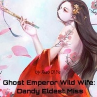 Ghost Emperor Wild Wife: Dandy Eldest Miss