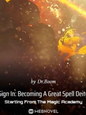 Sign In: Becoming A Great Spell Deity Starting From The Magic Academy