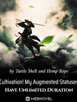 Cultivation! My Augmented Statuses Have Unlimited Duration