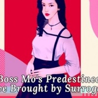 Boss Mo’s Predestined Love Brought by Surrogacy