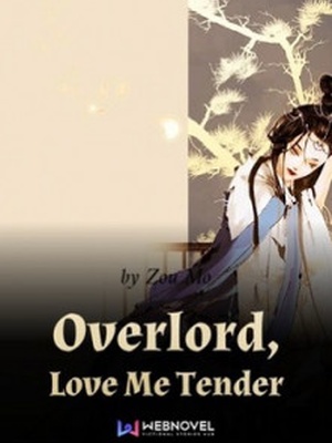 Overlord, Love Me Tender