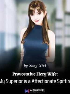 Provocative Fiery Wife: My Superior is a Affectionate Spitfire