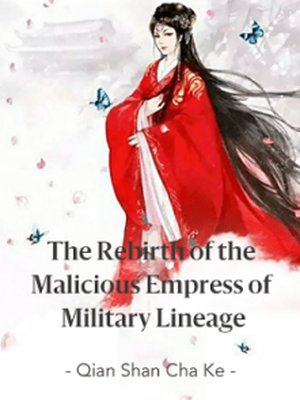 The Rebirth of the Malicious Empress of Military Lineage